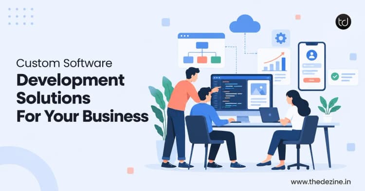 Custom Software Development: Building Solutions Designed for Your Business