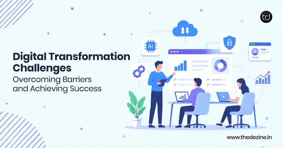 Digital Transformation Challenges: How Businesses Can Overcome Barriers and Achieve Success