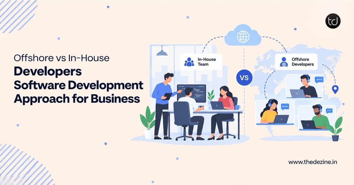 Offshore vs In-House Developers: Choosing the Right Software Development Approach for Your Business